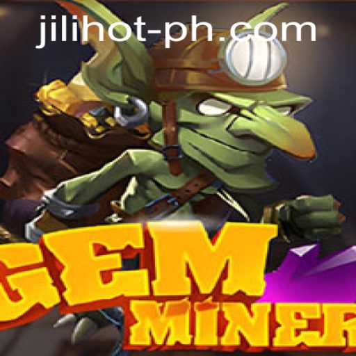 Discover GemMiner and JILIHOT Casino