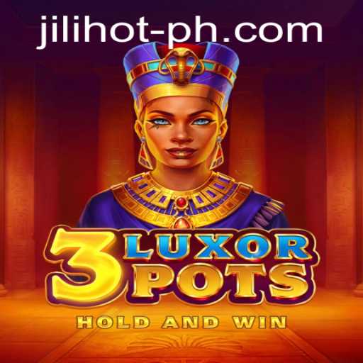 Experience the Thrill of 3LuxorPots at JILIHOT Casino