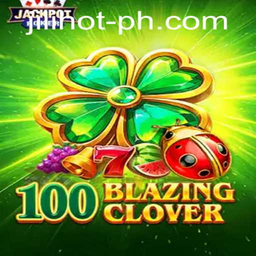 Explore 100BlazingClover at JILIHOT Casino