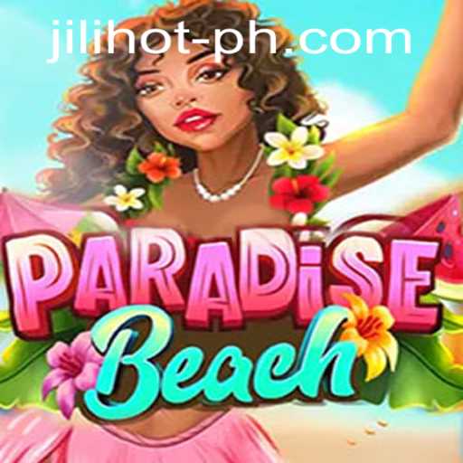 Explore ParadiseBeach Excitement at JILIHOT Casino