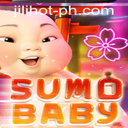 SumoBaby and the World of JILIHOT Casino